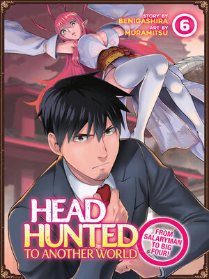 cover image of Headhunted to Another World: From Salaryman to Big Four!, Volume 6